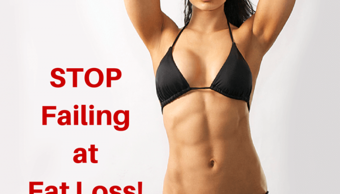 Stop Failing at Fat Loss