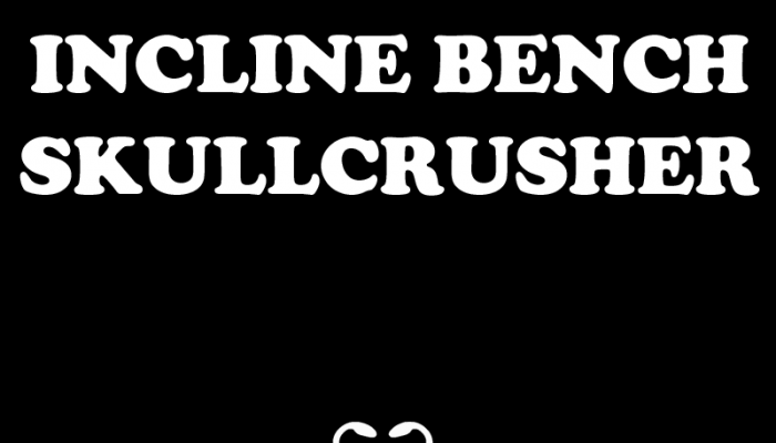 Incline Bench Skullcrusher