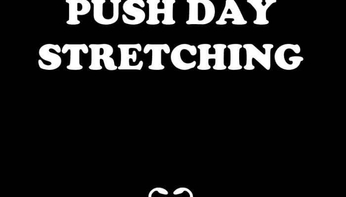 Push Day Stretching