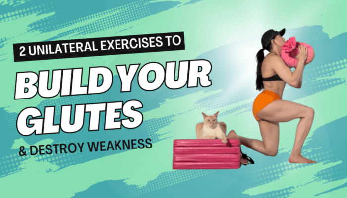 2 Unilateral Exercises to Build Your Glutes & Destroy Weakness