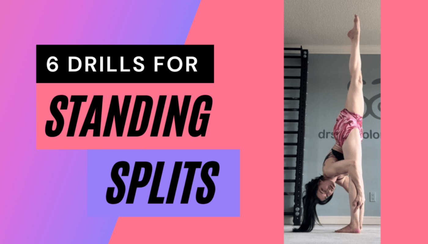6 Drills for Standing Splits | DrSaraSolomon.com